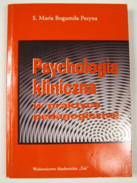 Psychologia kliniczna w praktyce pedagogicznej