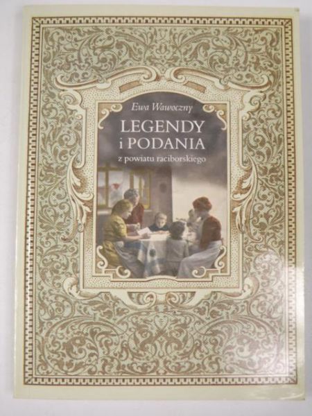 Legendy i podania z powiatu raciborskiego