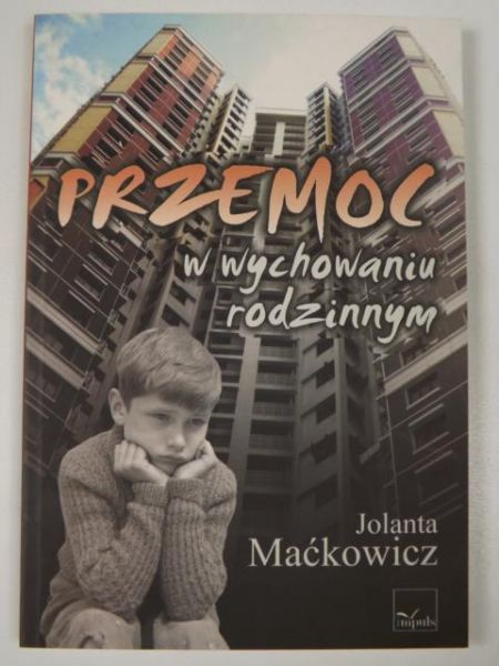Maćkowicz Jolanta - Przemoc w wychowaniu rodzinnym