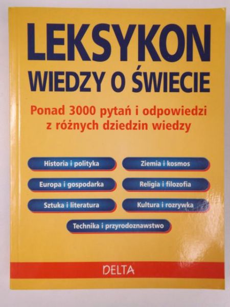 Leksykon wiedzy o świecie. Ponad 3000 pytań i odpowiedzi z różnych dziedzin wiedzy