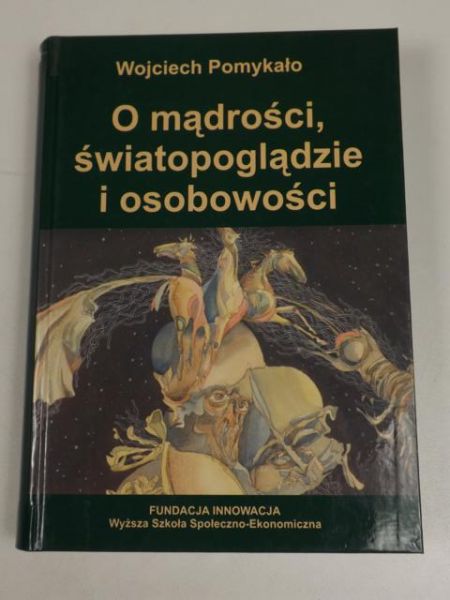 Pomykało Wojciech - O mądrości, światopoglądzie i osobowości