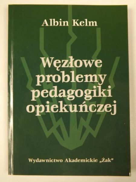 Węzłowe problemy pedagogiki opiekuńczej
