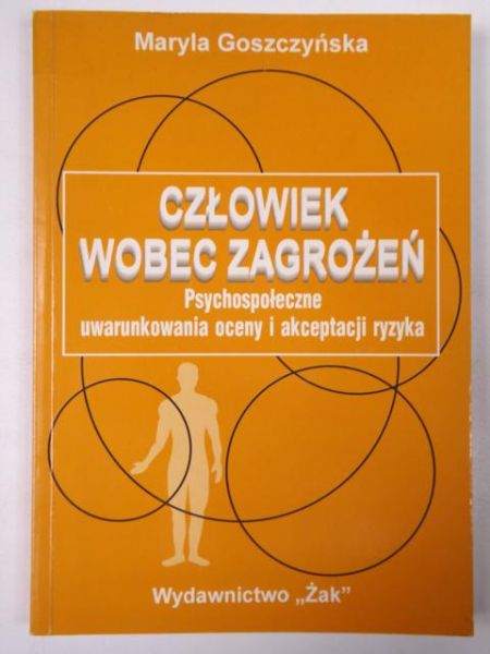 Człowiek wobec zagrożeń. Psychologiczne uwarunkowania zachowań ekonomicznych