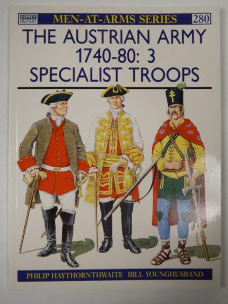 Younghusband Bill-  The AustrianArmy 1740 - 80: 3  Specialist Troops, Osprey