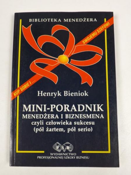 Bieniok Henryk - Mini-poradnik menedżera i biznesmena. Biblioteka Menedżera