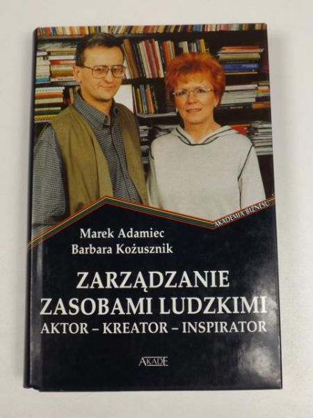 Adamiec Marek, Kożusznik Barbara - Zarządzanie zasobami ludzkimi