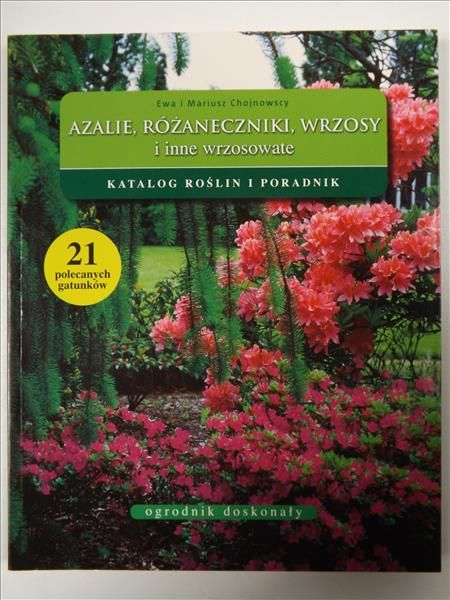 Chojnowscy Ewa i Mariusz - Azalie, różaneczniki, wrzosy i inne wrzosowate