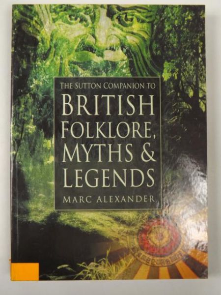 The Sutton Companion to British Folklore, Myths & Legends