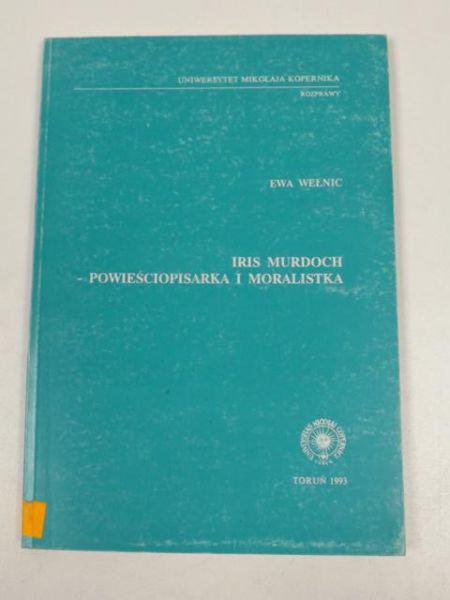 Wełnic Ewa - Iris Murdoch : powieściopisarka i moralistka