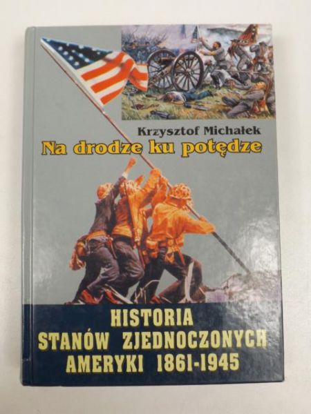 Michałek Krzysztof - Historia Stanów Zjednoczonych Ameryki 1861 - 1945