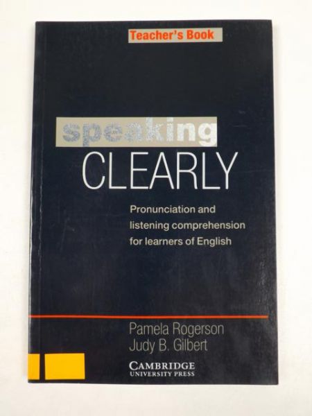 Speaking Clearly Teacher's Book: Pronunciation and listening comprehension for learners of English