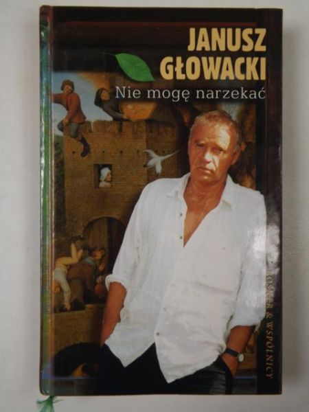 Głowacki Janusz - Nie mogę narzekać