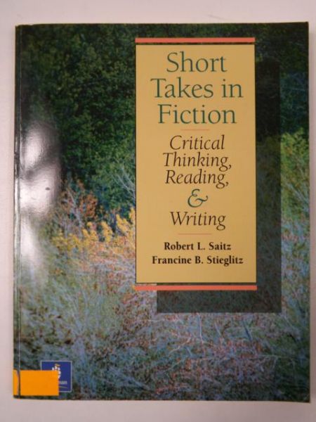 Saitz R. L.,    - Short Takes in Fiction: Critical Thinking, Reading & Writing