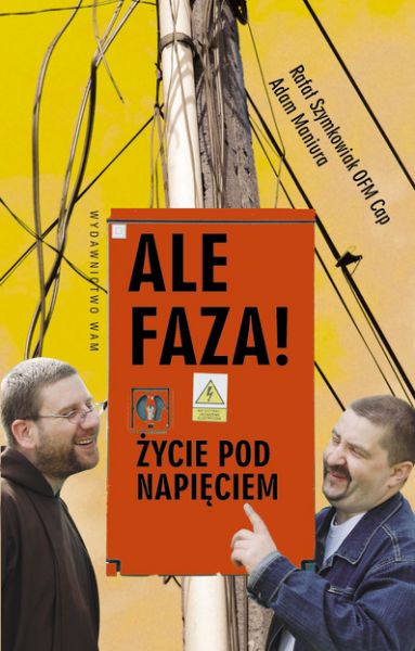 Szymkowiak Rafał, Maniura Adam - Ale faza! Życie pod napięciem