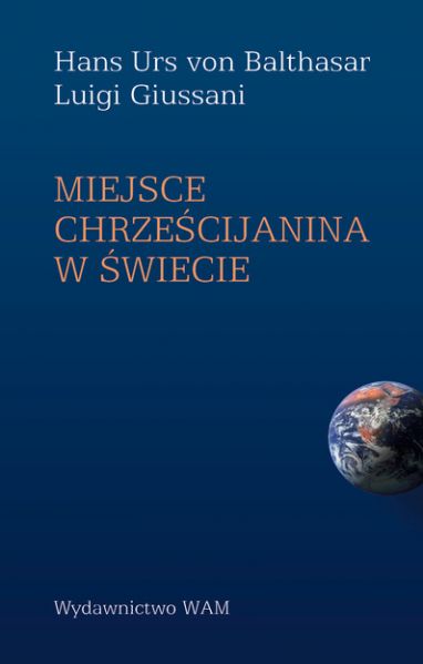 Balthasar Hans Urs von,   - Miejsce chrześcijanina w świecie