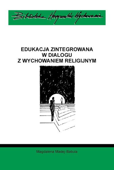 Madej-Babula Magdalena - Edukacja zintegrowana w dialogu z wychowaniem religijnym