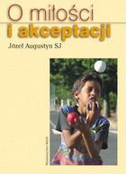 Augustyn Józef - O miłości i akceptacji