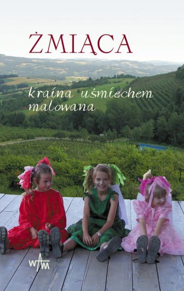 Żmiąca. Kraina uśmiechem malowana