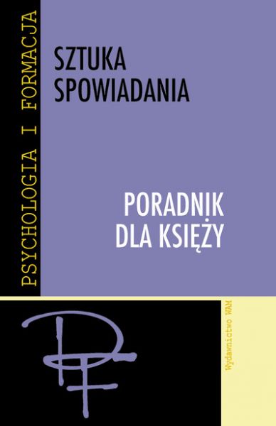 Augustyna Józefa (red.) - Sztuka spowiadania. Poradnik dla księży