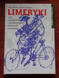 Bikont Anna - Limeryki czyli o plugawości i promienistych szczytach nonsensu