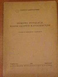 Gabryszewski Tadeusz - Domowe instalacje wodociągowo- kanalizacyjne