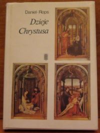 Daniel-Rops - Dzieje Chrystusa. T.I