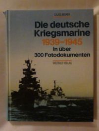 Die deutsche Kriegsmarine 1939-1945 in uber 300 fotodokumenten