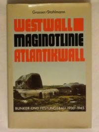 Grasser/Stahlmann - Westwall Maginotline Atlantikwall