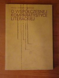 Janaszek-Ivanickova Halina - O współczesnej komparatystyce literackiej