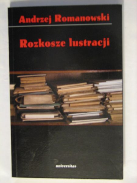 Romanowski Andrzej - Rozkosze lustracji