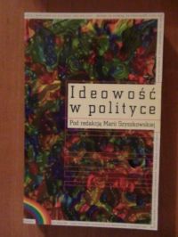 Szyszkowska Maria (red.) - Ideowość w polityce