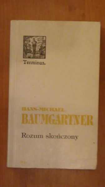 Baumgartner Hans-Michael - Rozum skończony
