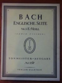 Fischer [Hrsg.], Edwin - J.S. Bach. Englische Suite. Nr.5  E-Moll. Wyd.1926r. (nuty)