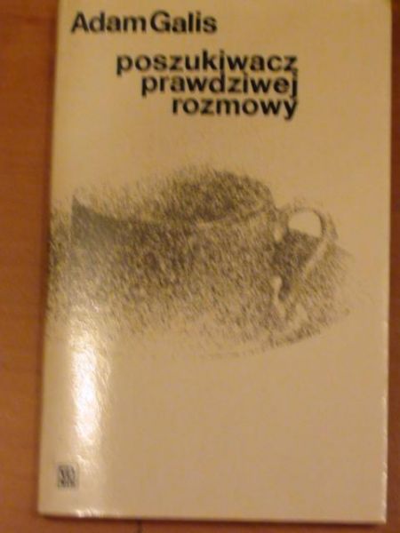 Galis Adam - Poszukiwacz prawdziwej rozmowy