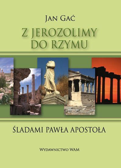 Gać Jan - Z Jerozolimy do Rzymu. Śladami Pawła