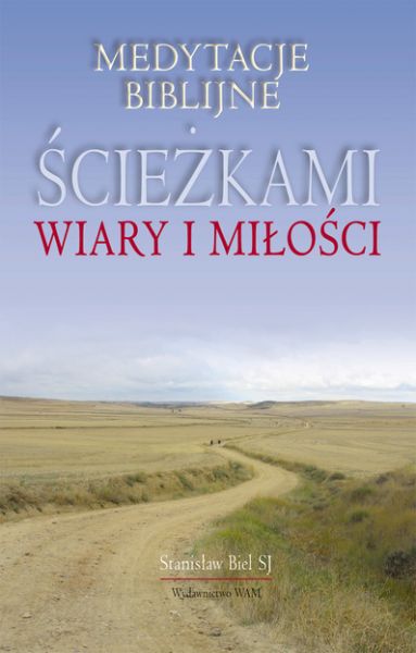 Biel Stanisław - Ścieżkami wiary i miłości