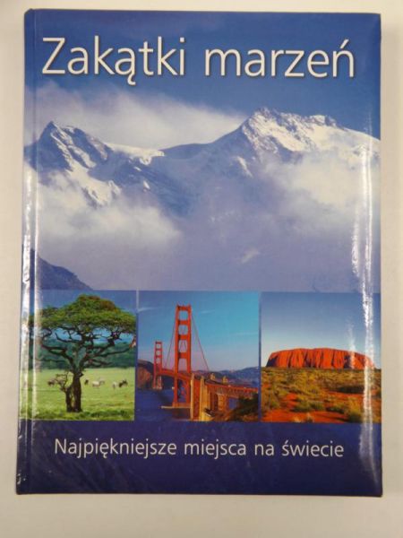 Zakątki marzeń. Najpiękniejsze miejsca na świecie