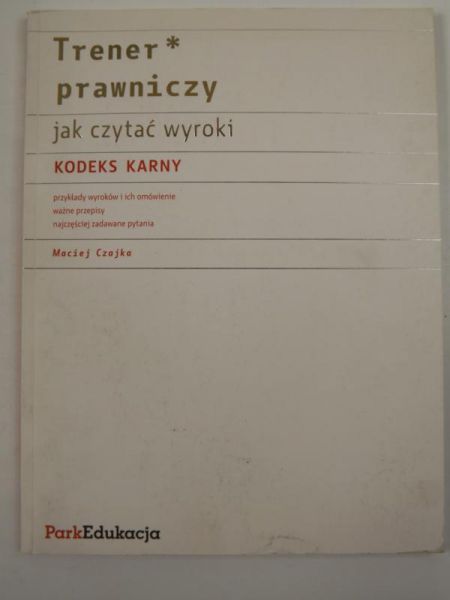 Kodeks karny. Trener prawniczy, jak czytać wyroki