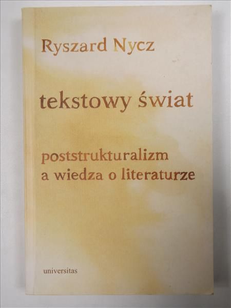 Tekstowy świat. Poststrukturalizm a wiedza o literaturze