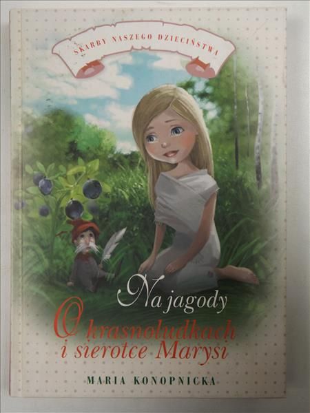 Na jagody / O krasnoludkach i sierotce Marysi