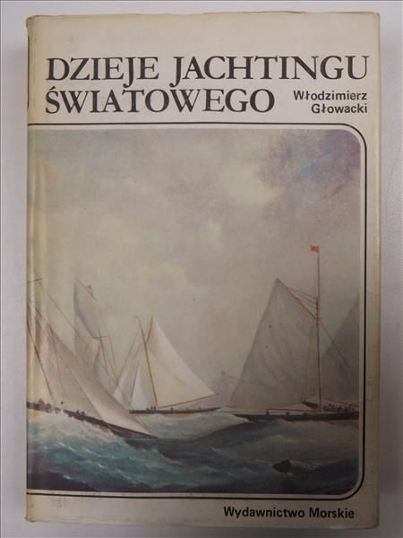 Głowacki Włodzimierz  - Dzieje jachtingu światowego