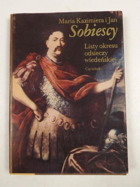 Sobiescy J. i M. - Listy okresu odsieczy wiedeńskiej