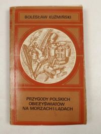 Przygody polskich obieżyświatów na morzach i lądach