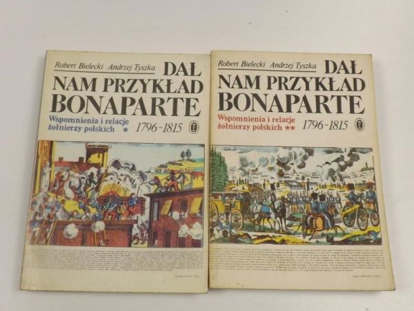 Bielecki Robert, Tyszka Andrzej - Dał nam przykład Bonaparte T. I-II