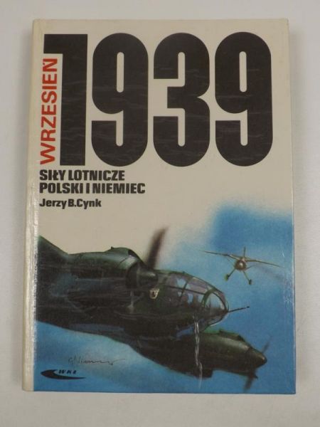 Cynk Jerzy B. - Siły lotnicze Polski i Niemiec: Wrzesień 1939