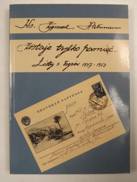Hałuniewicz Zygmunt - Zostaje tylko pamięć: Listy z łagrów 1947-1953, cz.3