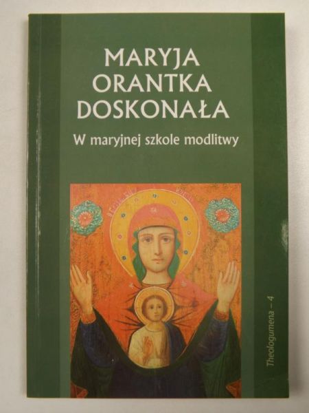 Gąsior Anna,    - Maryja orantka doskonała. W Maryjnej szkole modlitwy