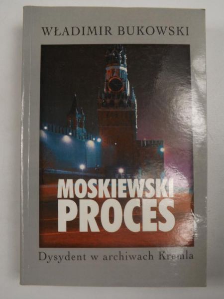 Moskiewski proces. Dysydent w archiwach Kremla