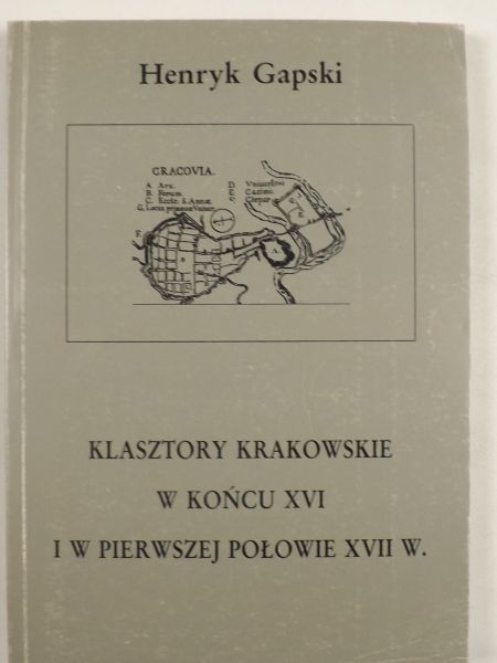 Klasztory krakowskie w końcu XVI i w pierwszej połowie XVII w.