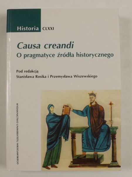 Rosik Stanisław,    - Causa creandi O pragmatyce źródła historycznego